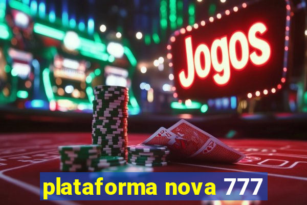 plataforma nova 777